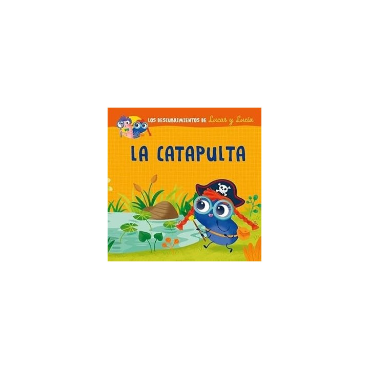 LOS DESCUBRIMIENTOS DE LUCAS Y LUCÍA. LA CATAPULTA.